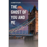 The Ghost of You and Me
