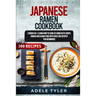 Japanese Ramen Cookbook: 2 Books In 1: Learn How To Cook At Home Keto Soups, Ramen And Asian Food With Over 200 Recipes For Beginners