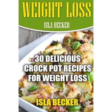 Weight Loss: 30 Delicious Crock Pot Recipes For Weight Loss