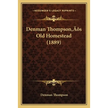 Denman Thompson's Old Homestead (1889)