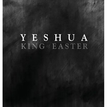 YESHUA KING of EASTER