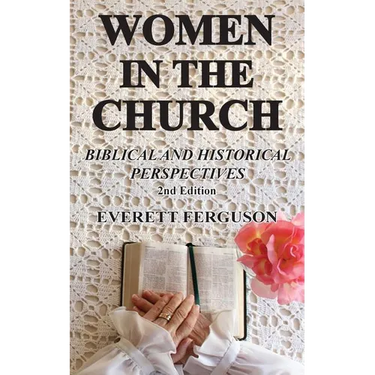 Women in the Church: Biblical and Historical Perspectives