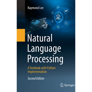 Natural Language Processing: A Textbook with Python Implementation