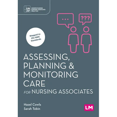 Assessing, Planning and Monitoring Care for Nursing Associates (First edition)