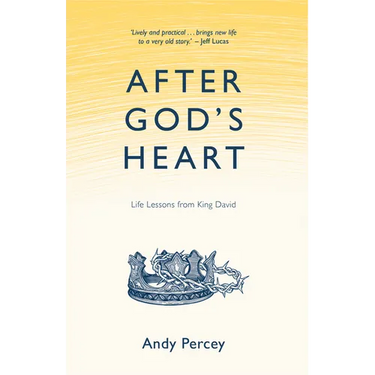 After God's Heart: Life Lessons From King David