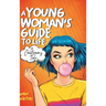 A Young Woman's Guide to Life: A Cautionary Tale