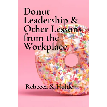 Donut Leadership & Other Lessons from the Workplace