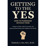 Getting to the Yes: How to Fundraise without Fear