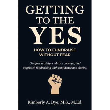 Getting to the Yes: How to Fundraise without Fear