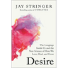 Desire: The Longings Inside Us and the New Science of How We Love, Heal, and Grow