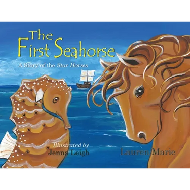The First Seahorse: A Story of the Star Horses