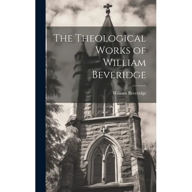 The Theological Works of William Beveridge