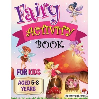 Fairy Activity Book for Kids aged 5-8 Years: Fairies colouring book for kids who love being creative. Activities also include draw your own fairy gard