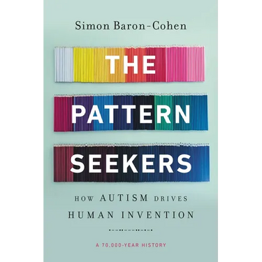 The Pattern Seekers: How Autism Drives Human Invention