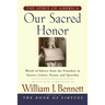Our Sacred Honor: The Stories, Letters, Songs, Poems, Speeches, and