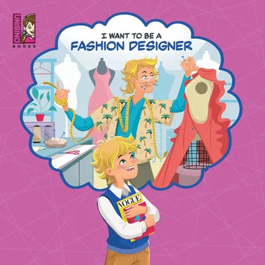 I Want To Be A Fashion Designer: Explore the World of Fashion Design for kids