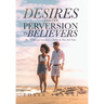 Desires and Its Perversion in Believers: How to Overcome Lust and Evil Desires in These End Times