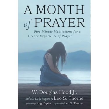 A Month of Prayer: Five-Minute Meditations for a Deeper Experience of Prayer