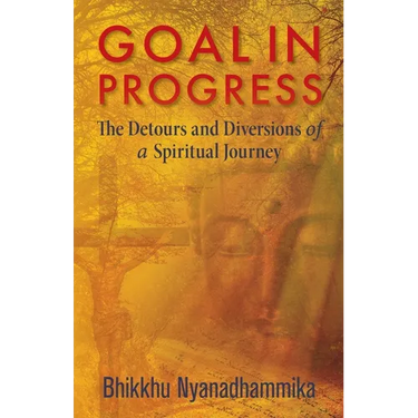 Goal in Progress: The Detours and Diversions of a Spiritual Journey