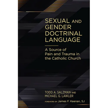 Sexual and Gender Doctrinal Language: A Source of Pain and Trauma in the Catholic Church