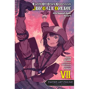Sword Art Online Alternative Gun Gale Online, Vol. 7 (Light Novel): 4th Squad Jam: Start Volume 7