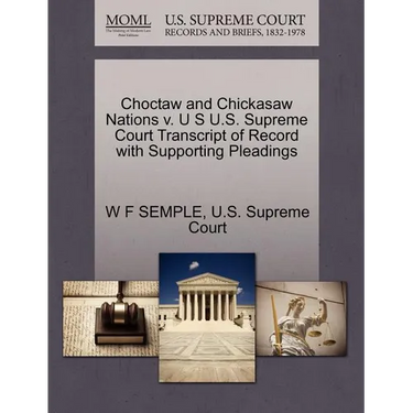 Choctaw and Chickasaw Nations V. U S U.S. Supreme Court Transcript of Record with Supporting Pleadings