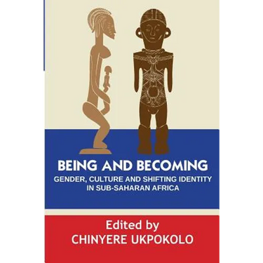 Being and Becoming. Gender, Culture and Shifting Identity in Sub-Saharan Africa