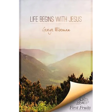 Life Begins with Jesus: First Fruits Press Edition