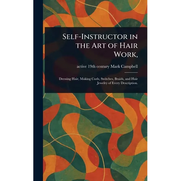 Self-Instructor in the Art of Hair Work,