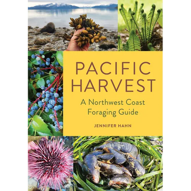 Pacific Harvest: A Northwest Coast Foraging Guide