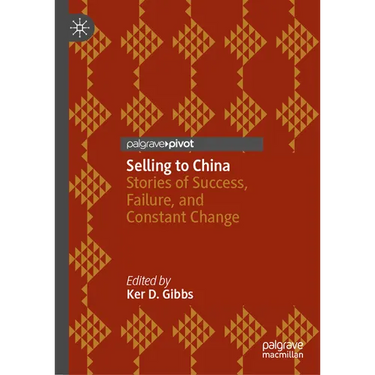 Selling to China: Stories of Success, Failure, and Constant Change