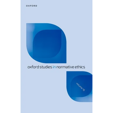 Oxford Studies in Normative Ethics: Volume 16