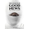 The Stench of Good News: A Story of Faith Hope and Resilience