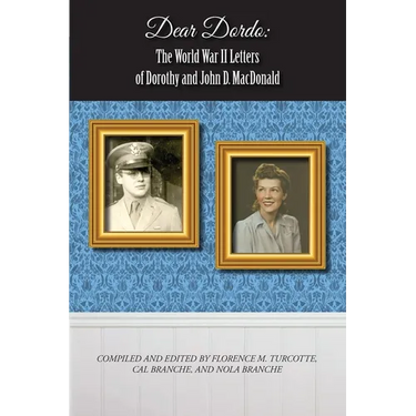 Dear Dordo: The World War II Letters of Dorothy and John D. MacDonald