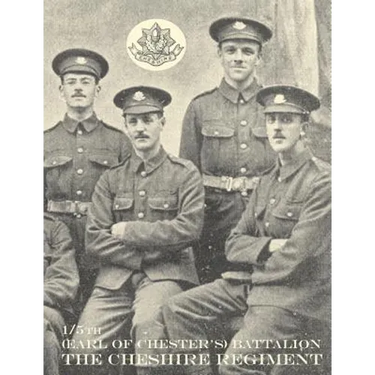 WAR RECORD OF THE 1/5th (EARL OF CHESTER'S) BATTALION, THE CHESHIRE REGIMENT, AUGUST, 1914-JUNE, 1919