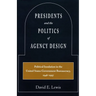 Presidents and the Politics of Agency Design: Political Insulation in the United States Government Bureaucracy, 1946-1997