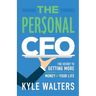 The Personal CFO: The Secret to Getting More Out of Your Money and Your Life