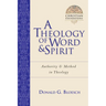 A Theology of Word and Spirit: Authority Method in Theology