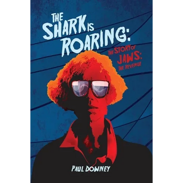 The Shark is Roaring - The Story of Jaws: The Revenge