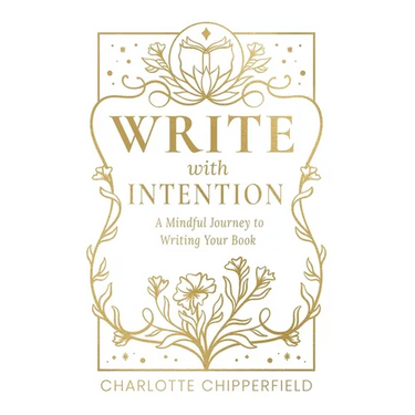 Write with Intention: A Mindful Journey to Writing Your Book