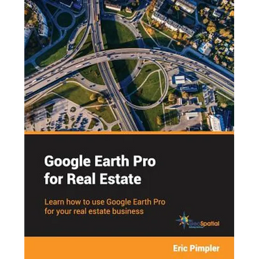 Google Earth Pro for Real Estate: Learn how to use Google Earth Pro for your real estate business