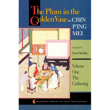 The Plum in the Golden Vase Or, Chin P'Ing Mei, Volume One: The Gathering