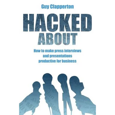 Hacked About: How to make press interviews and presentations productive for business