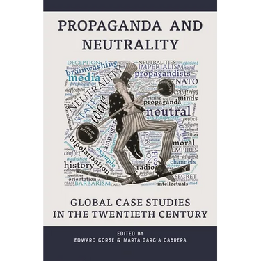 Propaganda and Neutrality: Global Case Studies in the Twentieth Century