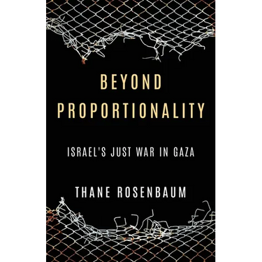 Beyond Proportionality: Israel's Just War in Gaza