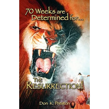 Seventy Weeks Are Determined...for the Resurrection