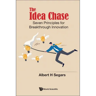 The Idea Chase: Seven Principles for Breakthrough Innovation