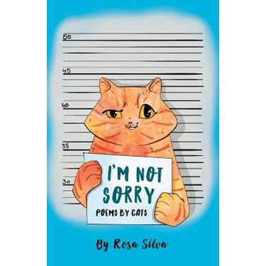 I'm Not Sorry: Poems by Cats