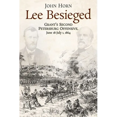Lee Besieged: Grant's Second Petersburg Offensive, June 18-July 1, 1864
