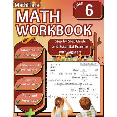 MathFlare - Math Workbook 6th Grade: Math Workbook Grade 6: Integers, Fractions, Foundations of Arithmetic, Pre-Algebra, Ratio and Proportion, Percent